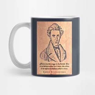 Søren Kierkegaard portrait and quote: There are two ways to be fooled... Mug